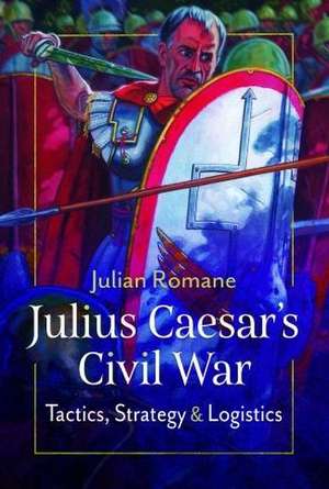 Julius Caesar's Civil War de Julian Romane