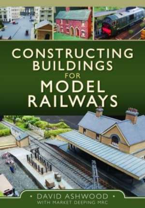 Constructing Buildings for Model Railways de David Ashwood