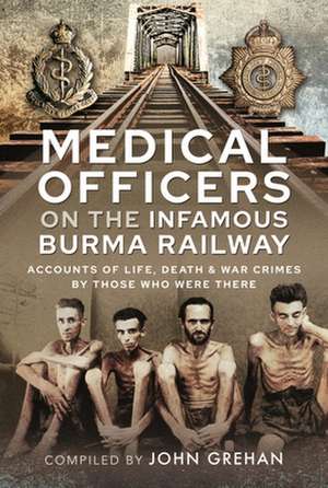 Medical Officers on the Infamous Burma Railway de John Grehan