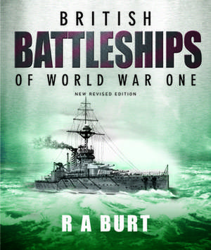 British Battleships of World War One de R. A. Burt