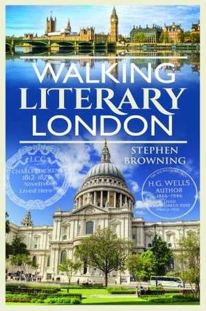 Walking Literary London de Stephen Browning