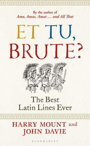 Et tu, Brute?: The Best Latin Lines Ever de Harry Mount