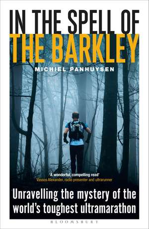 In the Spell of the Barkley: Unravelling the Mystery of the World's Toughest Ultramarathon de Michiel Panhuysen