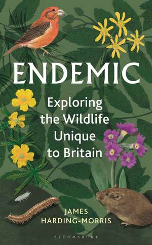 Endemic: Exploring the wildlife unique to Britain de James Harding-Morris