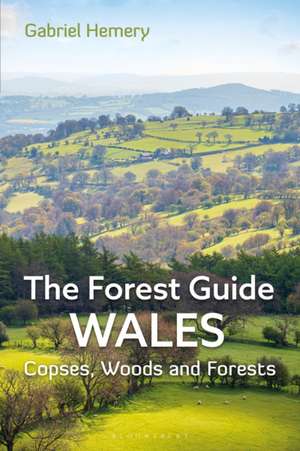 The Forest Guide: Wales de Gabriel Hemery