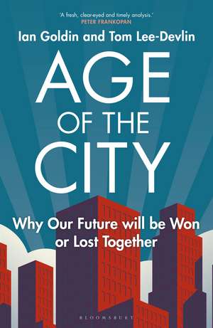 Age of the City: Why our Future will be Won or Lost Together de Ian Goldin