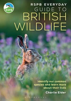 The RSPB Everyday Guide to British Wildlife de Charlie Elder