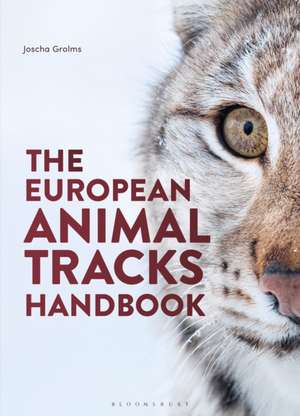 The European Animal Tracks Handbook de Joscha Grolms