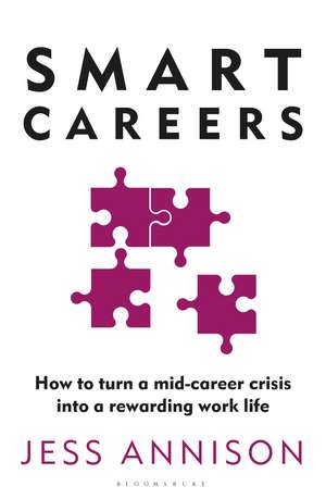 Smart Careers: How to turn a mid-career crisis into a rewarding work life de Jess Annison