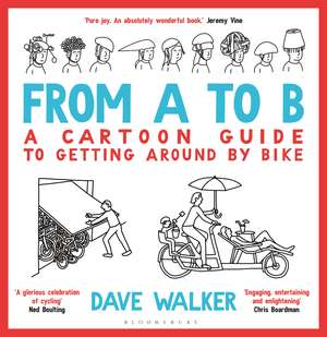 From A to B: A Cartoon Guide to Getting Around by Bike de Dave Walker