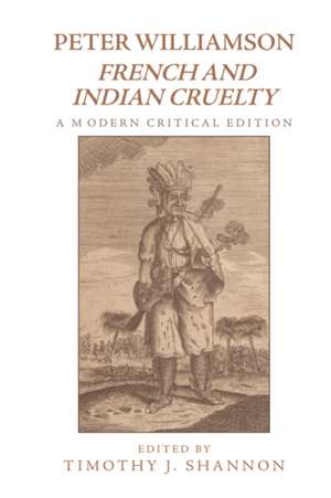 Peter Williamson, French and Indian Cruelty de Timothy Shannon