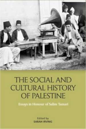 The Social and Cultural History of Palestine de Sarah Irving