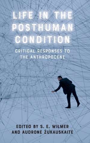 Life in the Posthuman Condition de S E Wilmer