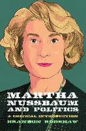 Martha Nussbaum and Politics de Brandon Robshaw