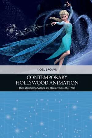 Contemporary Hollywood Animation de Noel Brown