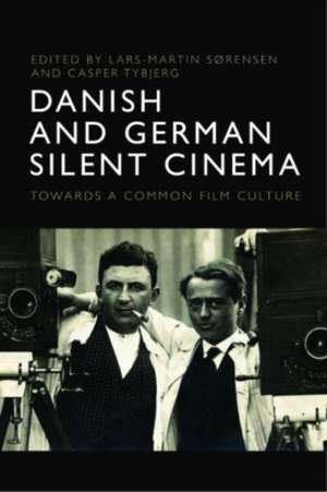 Danish and German Silent Cinema de Lars-Martin Sørensen