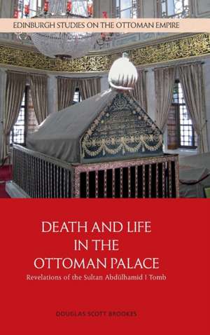 Death and Life in the Ottoman Palace de Douglas Scott Brookes