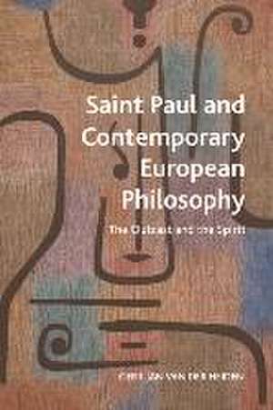 Saint Paul and Contemporary European Philosophy de Gert-Jan van der Heiden