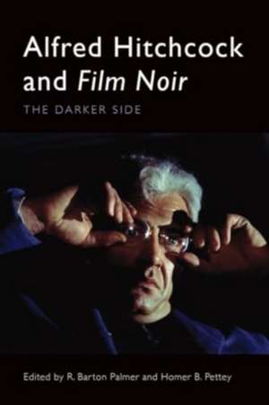 Alfred Hitchcock and Film Noir de R Barton Palmer