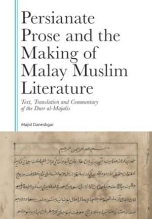 Persianate Prose and the Making of Malay Muslim Literature de Majid Daneshgar