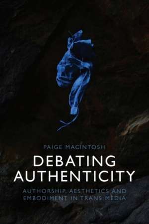 Debating Authenticity de Paige Macintosh