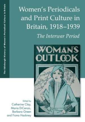 Women's Periodicals and Print Culture in Britain, 1918-1939 de Catherine Clay