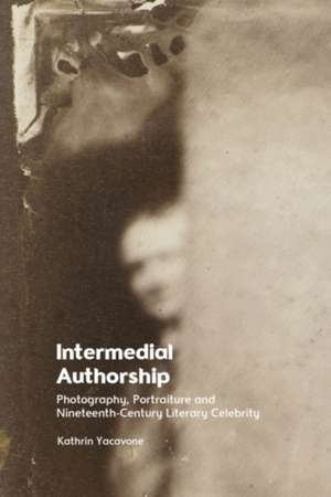 Intermedial Authorship de Kathrin Yacavone