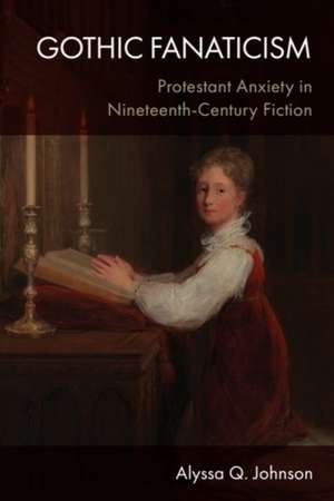 Gothic Fanaticism de Alyssa Q. Johnson