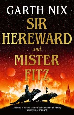 Sir Hereward and Mister Fitz de Garth Nix