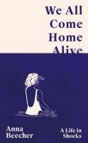 We All Come Home Alive de Anna Beecher