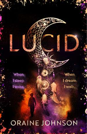 Lucid: The mind-blowing, genre-bending fantasy debut dreams are made of! de Oraine Johnson