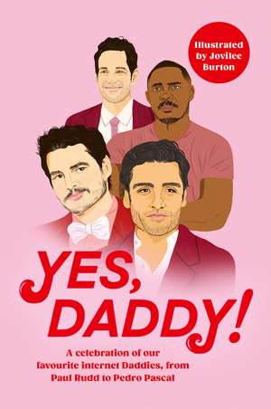 Yes, Daddy!: From Pedro Pascal to Idris Elba, a celebration of our favourite Internet Daddies de Various