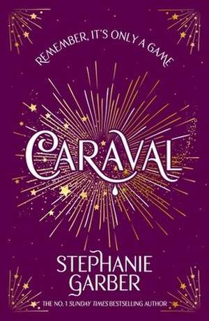 Caraval: Enter the magical and mesmerising world of Caraval with the first book in the global bestselling series de Stephanie Garber
