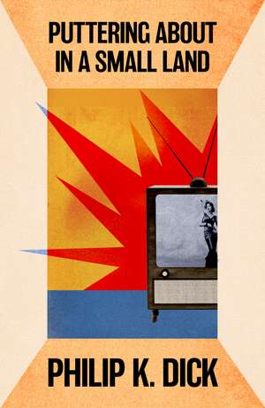 Puttering About in a Small Land de Philip K. Dick