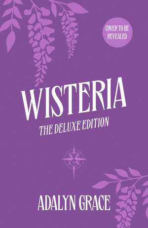Wisteria: The Deluxe Edition de Adalyn Grace