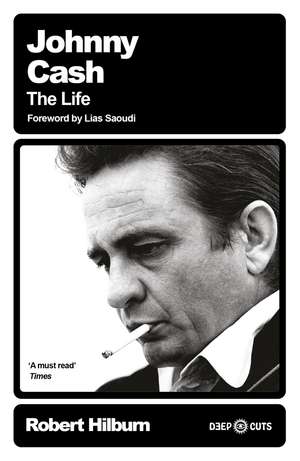 Johnny Cash: The Life de Robert Hilburn