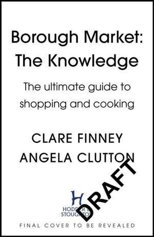 Borough Market: The Knowledge de Angela Clutton