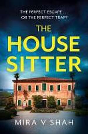 The House Sitter de Mira V Shah