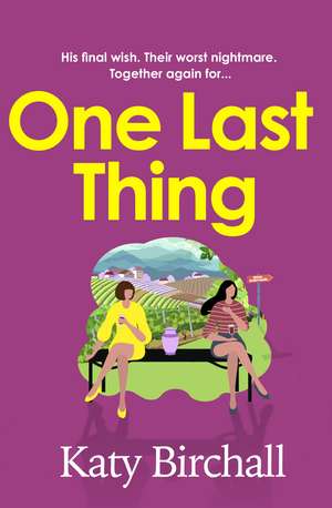 One Last Thing: The funny and heartfelt mother-daughter family drama perfect for summer de Katy Birchall