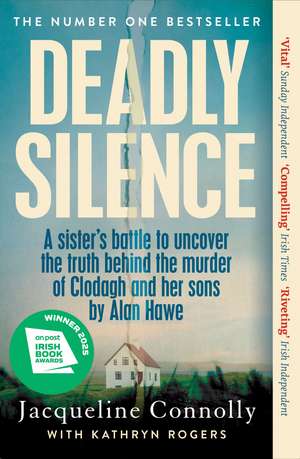 Deadly Silence: A Sister’s Battle to Uncover the Truth Behind the Murder of Clodagh and Her Sons by Alan Hawe - Non-Fiction Book of the Year 2025, An Post Irish Book Awards de Jacqueline Connolly