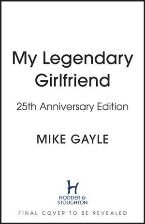 My Legendary Girlfriend de Mike Gayle