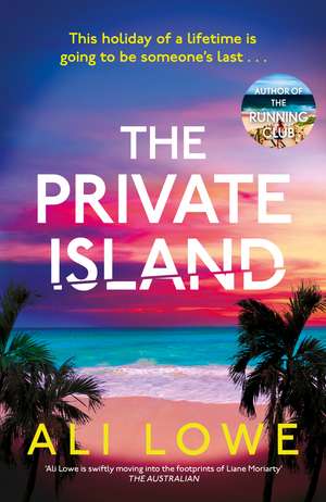 The Private Island: The gripping new 2025 thriller full of scandal, secrets and glamour from the bestselling author of The School Run de Ali Lowe