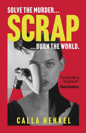Scrap: 'Blackly humorous and enjoyably twisted' – Paula Hawkins de Calla Henkel