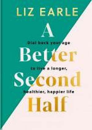 A Better Second Half de Liz Earle