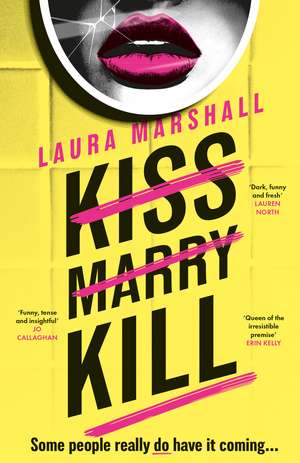 Kiss Marry Kill: the gripping new thriller from the #1 bestseller de Laura Marshall