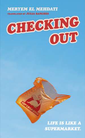 Checking Out: The hilarious and unputdownable international bestseller de Meryem El Mehdati