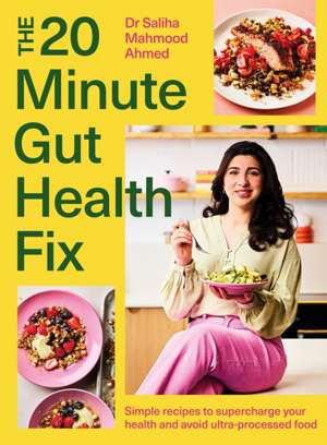 The 20-Minute Gut Health Fix de Saliha Mahmood-Ahmed