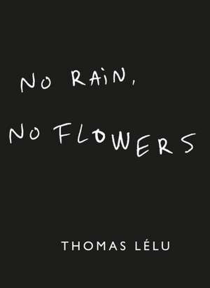 No Rain, No Flowers de Thomas Lélu