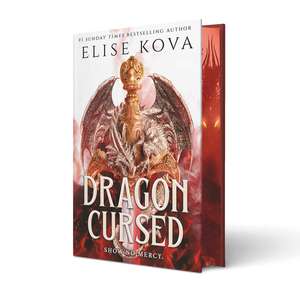 Dragon Cursed: the must-read dragon fantasy romance from the Sunday Times bestselling author of Arcana Academy de Elise Kova