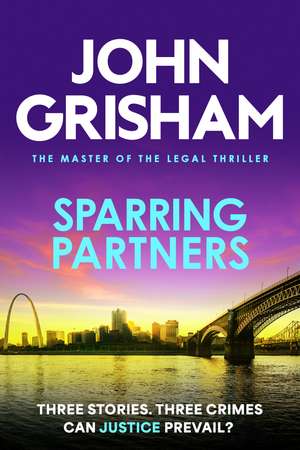 Sparring Partners: The acclaimed collection of crime stories from the number 1 Sunday Times bestselling author de John Grisham